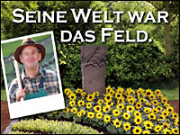 Seine Welt war das Feld